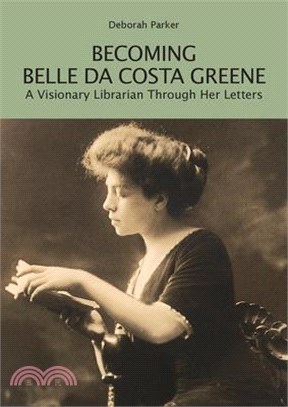 Becoming Belle Da Costa Greene: A Visionary Librarian Through Her Letters