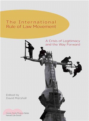 The International Rule of Law Movement ― A Crisis of Legitimacy and the Way Forward