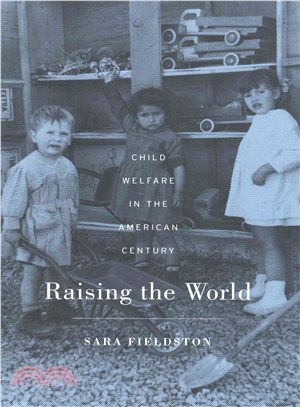 Raising the World ― Child Welfare in the American Century