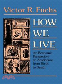 How We Live: An Economic Perspective on Americans from Birth to Death