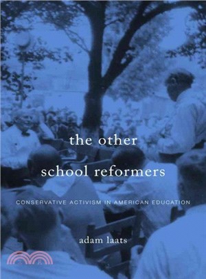 The Other School Reformers ─ Conservative Activism in American Education