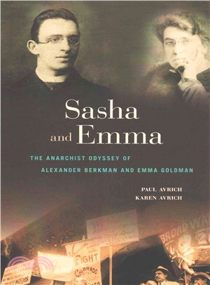 Sasha and Emma ─ The Anarchist Odyssey of Alexander Berkman and Emma Goldman