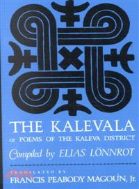 The Kalevala ─ Or Poems of the Kaleva District