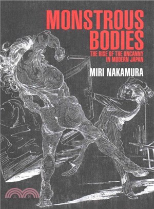 Monstrous Bodies ─ The Rise of the Uncanny in Modern Japan