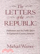 Letters of the Republic ─ Publication and the Public Sphere in Eighteenth-Century America