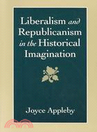 Liberalism and Republicanism in the Historical Imagination