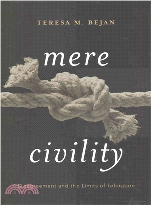 Mere Civility ─ Disagreement and the Limits of Toleration