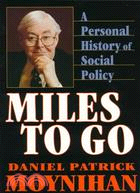 Miles to Go: A Personal History of Social Policy