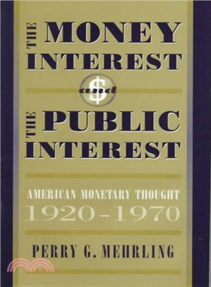 The Money Interest and the Public Interest ─ American Monetary Thought, 1920-1970