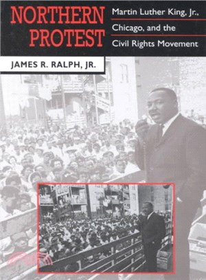 Northern Protest ─ Martin Luther King, Jr., Chicago, and the Civil Rights Movement