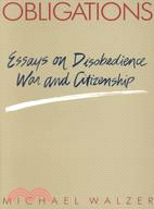 Obligations: Essays on Disobedience, War and Citizenship