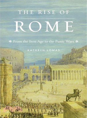 The Rise of Rome ― From the Iron Age to the Punic Wars