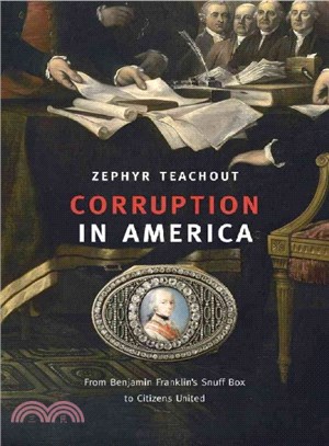 Corruption in America ─ From Benjamin Franklin's Snuff Box to Citizens United