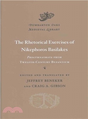 The Rhetorical Exercises of Nikephoros Basilakes ─ Progymnasmata from Twelfth-century Byzantium