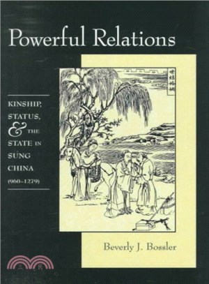 Powerful Relations ─ Kinship, Status, & the State in Sung China (960-1279)
