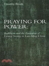 Praying for Power ─ Buddhism and the Formation of Gentry Society in Late-Ming China