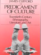 The Predicament of Culture ─ Twentieth-Century Ethnography, Literature and Art