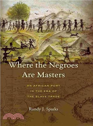 Where the Negroes Are Masters ─ An African Port in the Era of the Slave Trade
