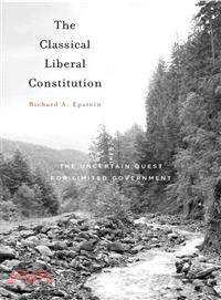 The Classical Liberal Constitution ─ The Uncertain Quest for Limited Government