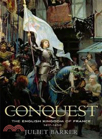 Conquest ─ The English Kingdom of France, 1417-1450