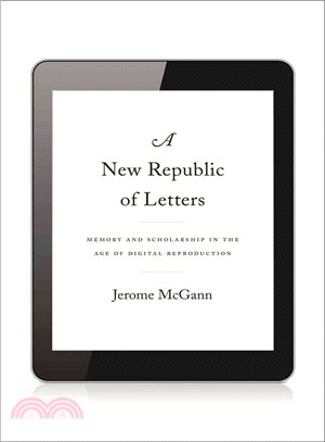 A New Republic of Letters ─ Memory and Scholarship in the Age of Digital Reproduction