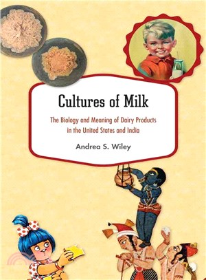 Cultures of milk : the biology and meaning of dairy products in the United States and India