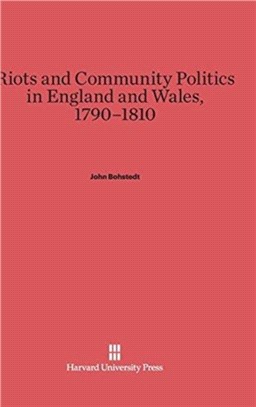 Riots and Community Politics in England and Wales, 1790-1810