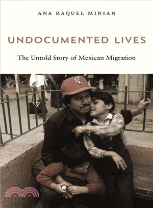 Undocumented Lives ― The Untold Story of Mexican Migration