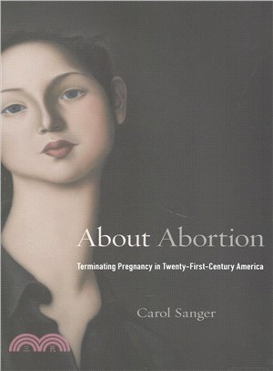 About Abortion ─ Terminating Pregnancy in Twenty-First-Century America