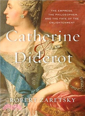 Catherine & Diderot ― The Empress, the Philosopher, and the Fate of the Enlightenment