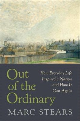 Out of the Ordinary ― How Everyday Life Inspired a Nation and How It Can Again