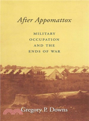 After Appomattox ─ Military Occupation and the Ends of War