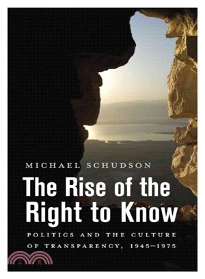 The Rise of the Right to Know ─ Politics and the Culture of Transparency 1945-1975