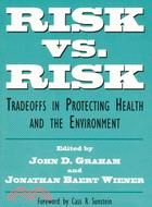 Risk Versus Risk: Tradeoffs in Protecting Health and the Environment