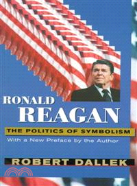 Ronald Reagan ― The Politics of Symbolism : With a New Preface