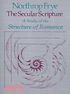 Secular Scripture: A Study of the Structure of Romance