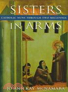 Sisters in Arms ─ Catholic Nuns Through Two Millennia