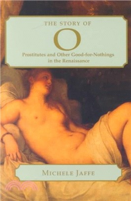 The Story of O：Prostitutes and Other Good-for-nothings in the Renaissance