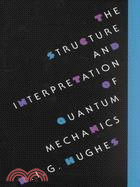 Structure and Interpretation of Quantum Mechanics