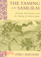 The Taming of the Samurai ─ Honorific Individualism and the Making of Modern Japan