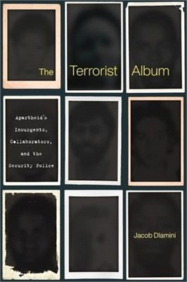 The Terrorist Album ― Apartheid’s Insurgents, Collaborators, and the Security Police