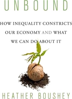 Unbound ― How Inequality Constricts Our Economy and What We Can Do About It