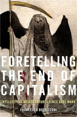 Foretelling the End of Capitalism ― Intellectual Misadventures Since Karl Marx