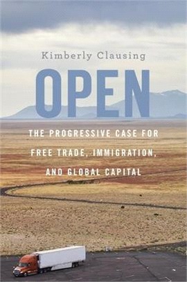 Open ― The Progressive Case for Free Trade, Immigration, and Global Capital