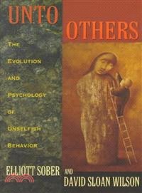 Unto Others ─ The Evolution and Psychology of Unselfish Behavior