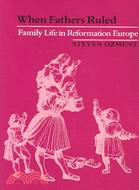 When Fathers Ruled ─ Family Life in Reformation Europe