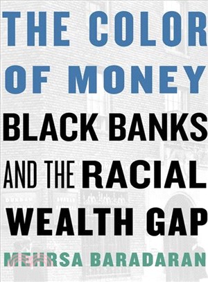 The Color of Money : Black Banks and the Racial Wealth Gap