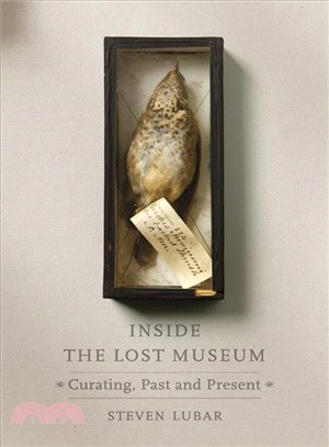 Inside the Lost Museum : Curating, Past and Present