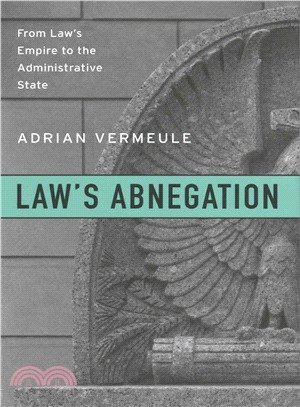 Law Abnegation ─ From Law Empire to the Administrative State