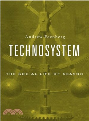 Technosystem :  the social life of reason /